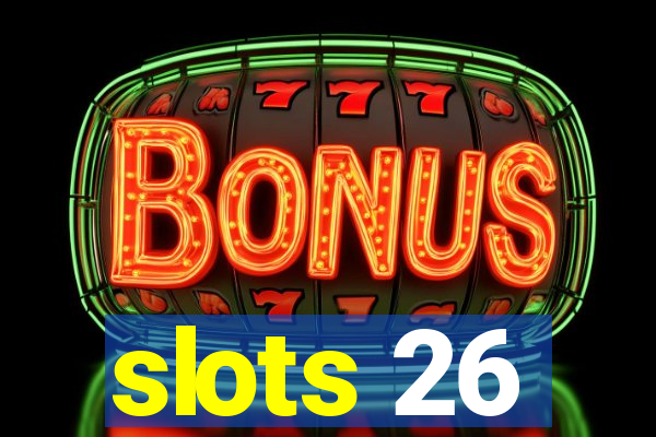 slots 26